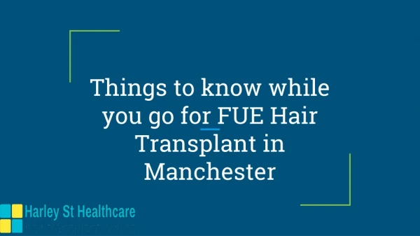 Things to know while you go for FUE Hair Transplant in Manchester