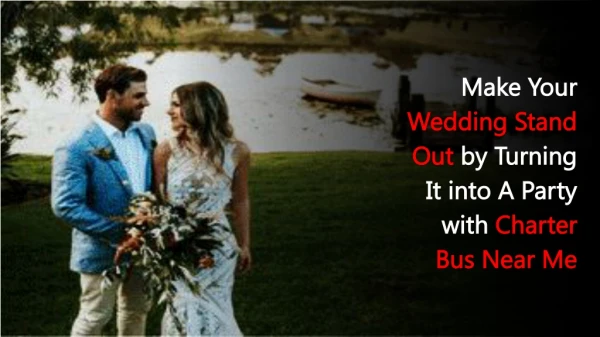 Make Your Wedding Stand Out by Turning It into A Party with Charter Bus Near Me