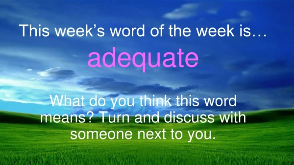 This week’s word of the week is… adequate