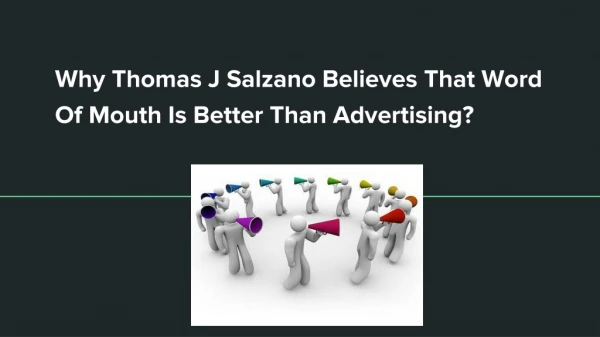 Why Thomas J Salzano Believes That Word Of Mouth Is Better Than Advertising?