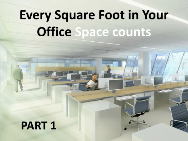 Every Square Foot in Your Office Space counts - Part 1