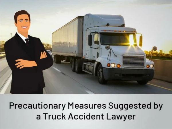 Precautionary Measures Suggested By a Truck Accident Lawyer