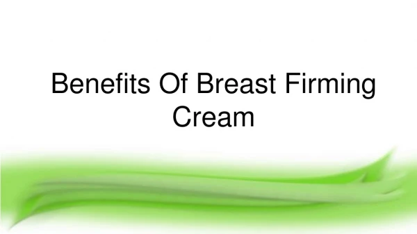 Benefits Of Brest Firming Cream