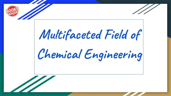 Multifaceted Field of Chemical Engineering