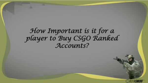 Why a CSGO player should purchase higher rank CSGO Accounts?