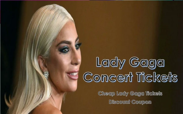 Cheap Lady Gaga Concert Tickets