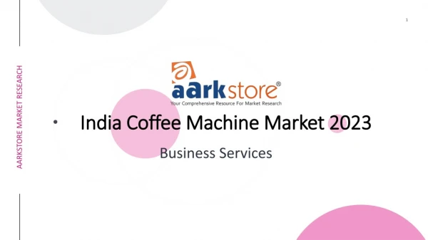 India Coffee Machine Market Size & Forecast 2023 | Aarkstore.com