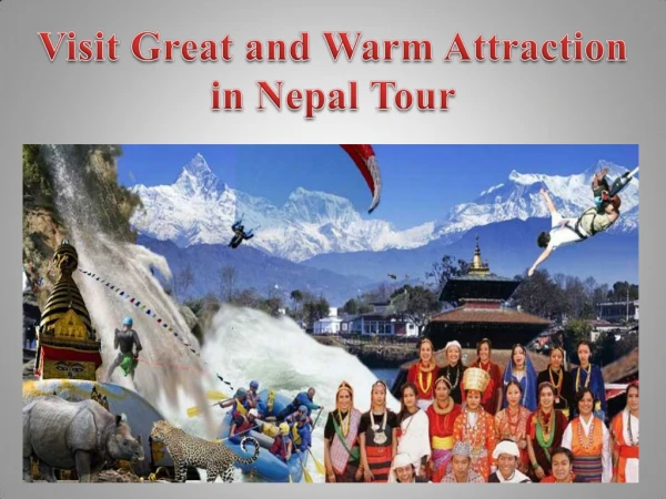 Visit Great and Warm Attraction in Nepal Tour