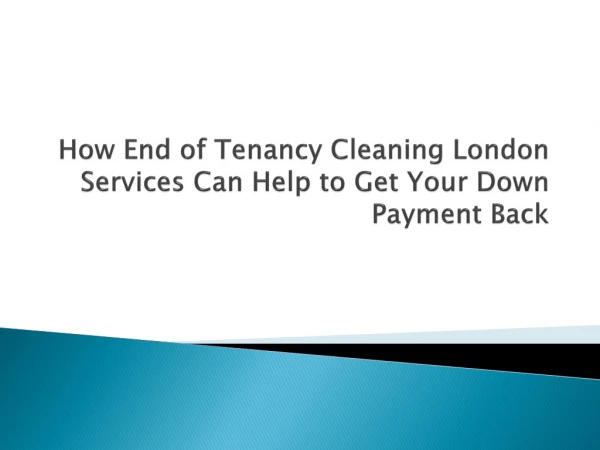 How End of Tenancy Cleaning London Services Can Help to Get Your Down Payment Back