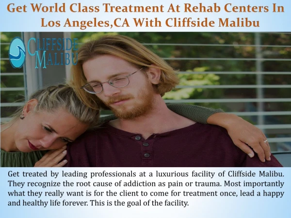Get World Class Treatment At Rehab Centers In Los Angeles Ca With Cliffside Malibu