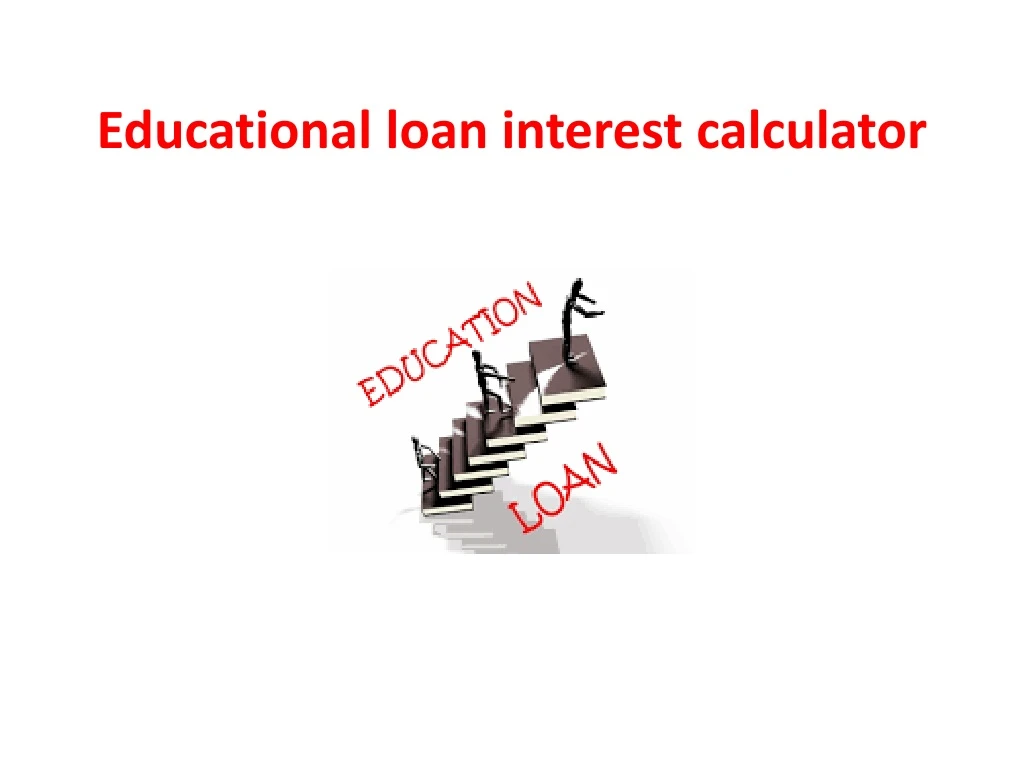 e ducational loan interest calculator