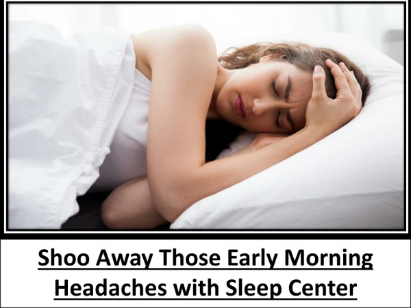 Shoo Away Those Early Morning Headaches with Sleep Center