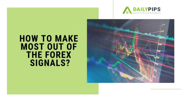 How To Make Most Out Of The Forex Signals?
