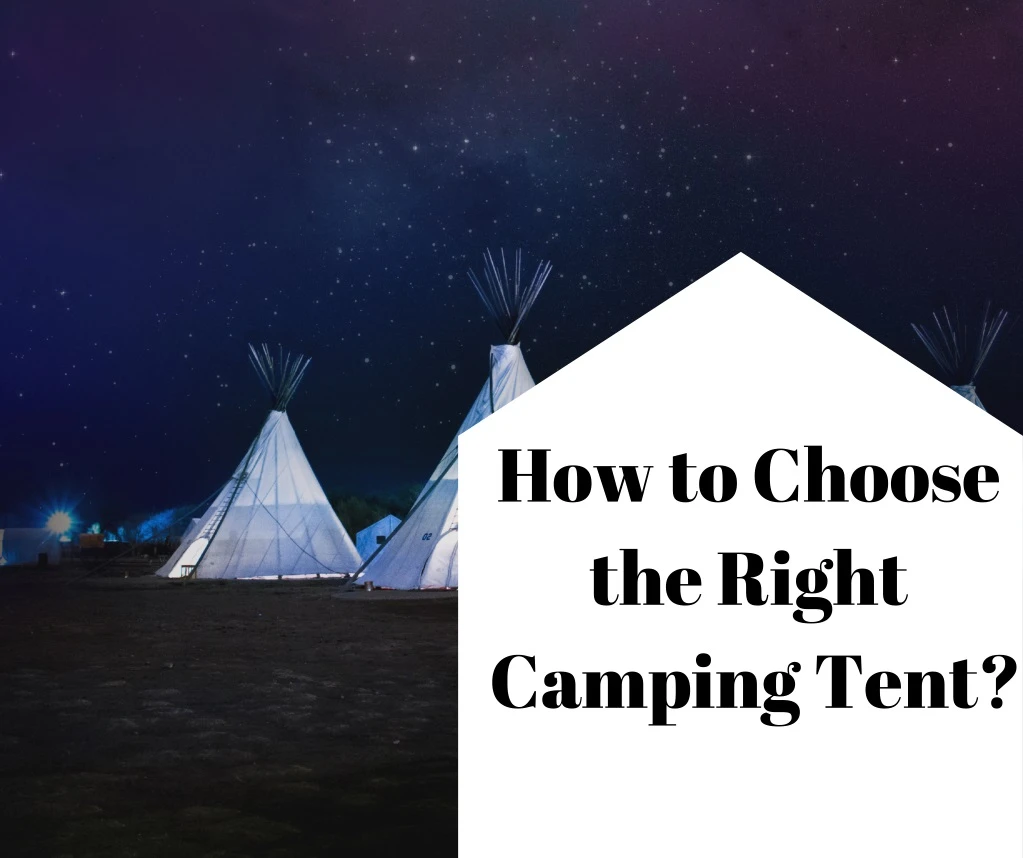 how to choose the right camping tent