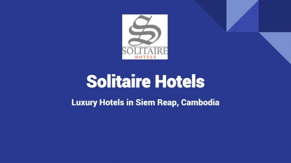 Solitaire Hotels | Luxury Hotel, Resort and Villa in Siem Reap