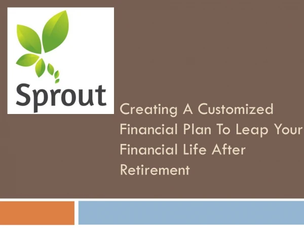 Creating a customized financial plan to leap your financial life after retirement