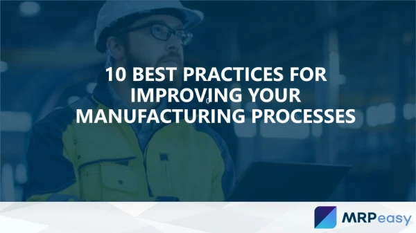 10 Best Practices for Improving Your Manufacturing Processes
