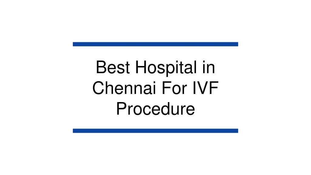 best hospital in chennai for ivf procedure