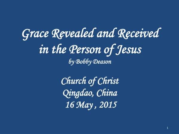 Grace Revealed and Received in the Person of Jesus by Bobby Deason