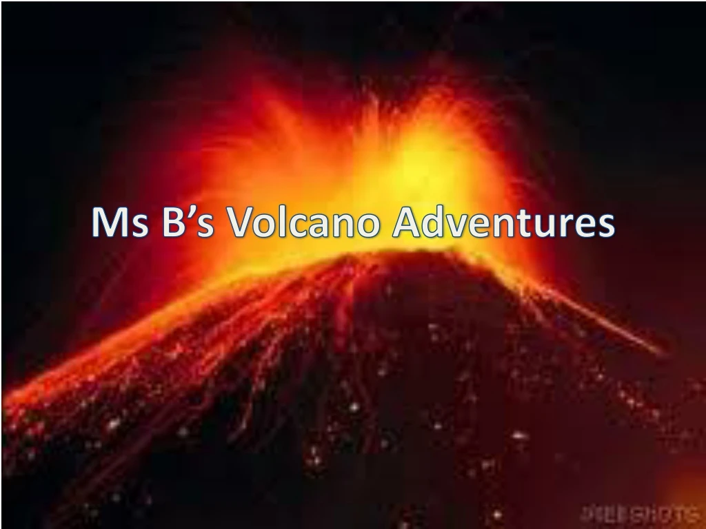 ms b s volcano adventures