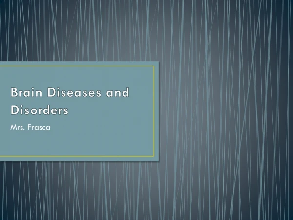 Brain Diseases and Disorders