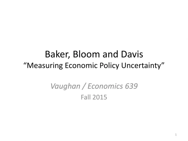 Baker, Bloom and Davis “Measuring Economic Policy Uncertainty”