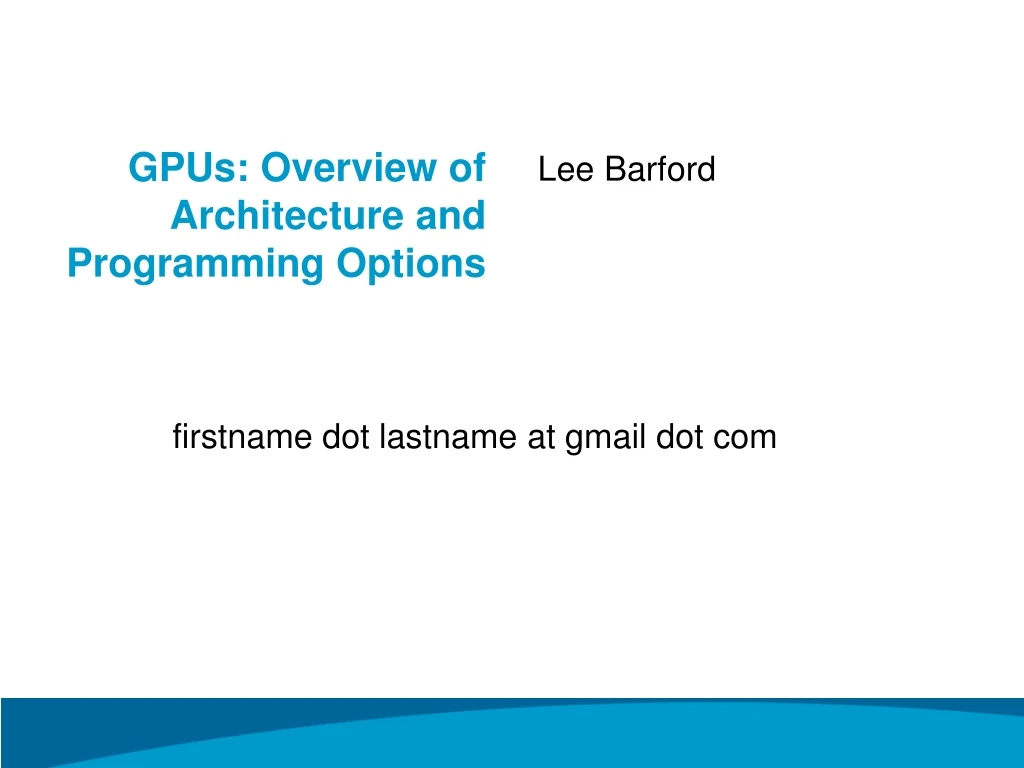 gpus overview of architecture and programming options