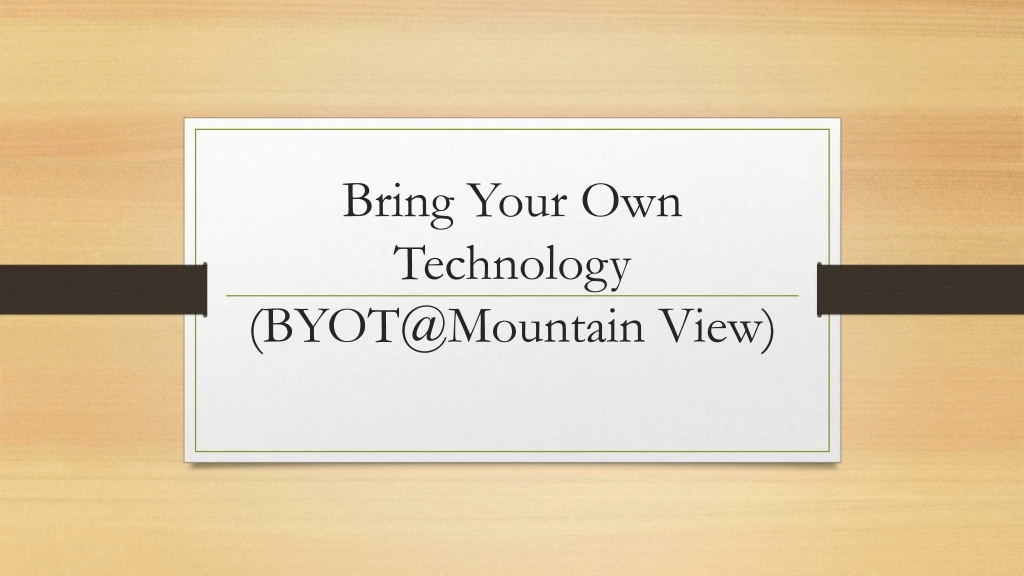 bring your own technology byot@mountain view