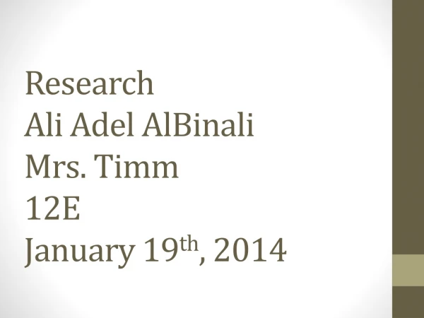 Research Ali Adel AlBinali Mrs. Timm 12E January 19 th , 2014