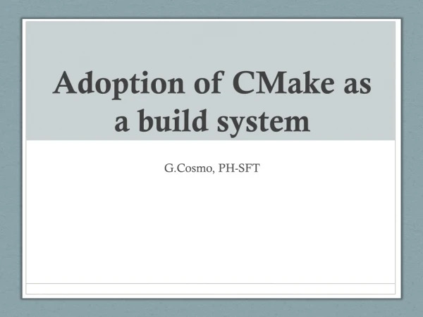 Adoption of CMake as a build system