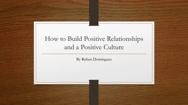 How to Build Positive Relationships and a Positive Culture