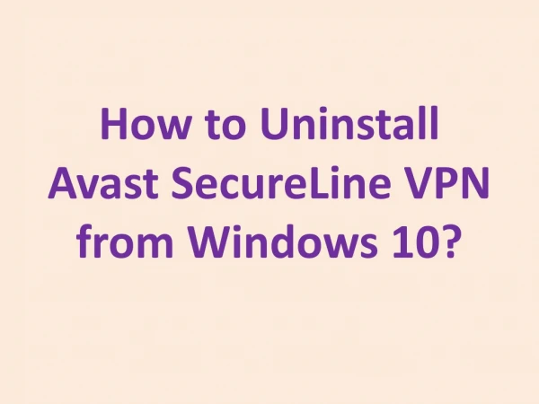 How to Uninstall Avast SecureLine VPN from Windows 10?