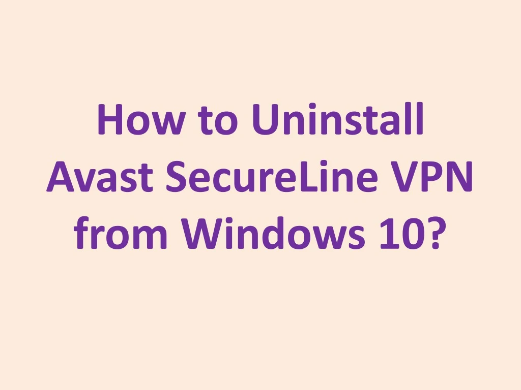how to uninstall avast secureline vpn from windows 10