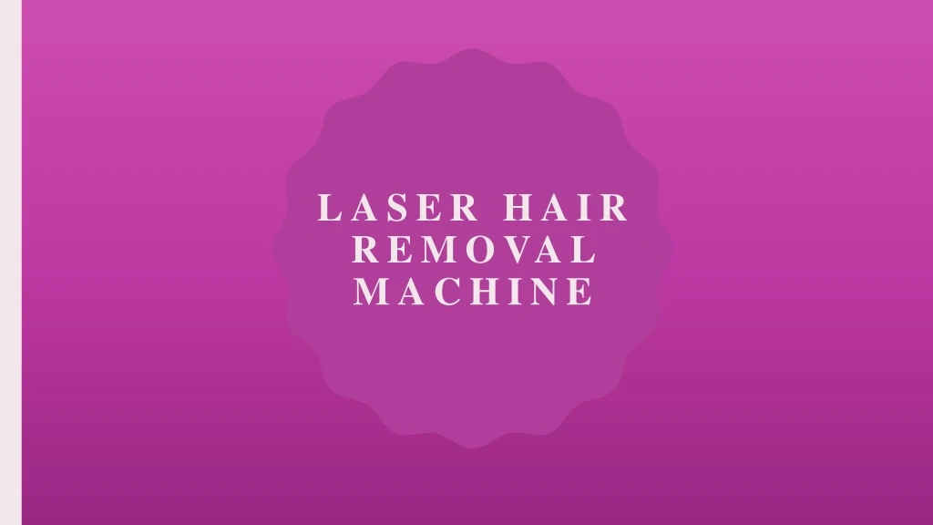 laser hair removal ma c hin e