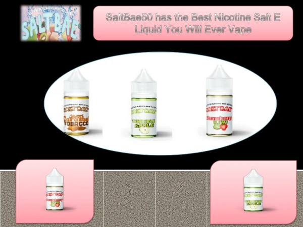 SaltBae50 has the Best Nicotine Salt E Liquid You Will Ever Vape