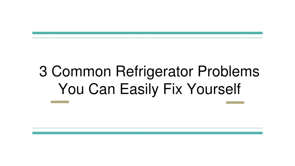 3 common refrigerator problems you can easily fix yourself