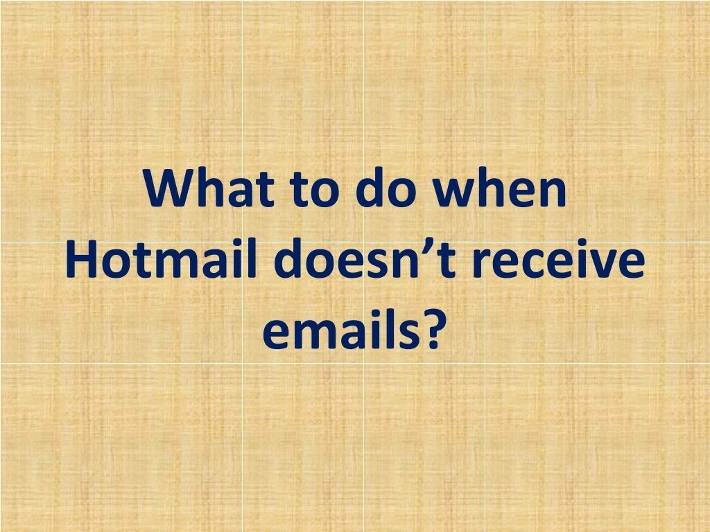 what to do when hotmail doesn t receive emails