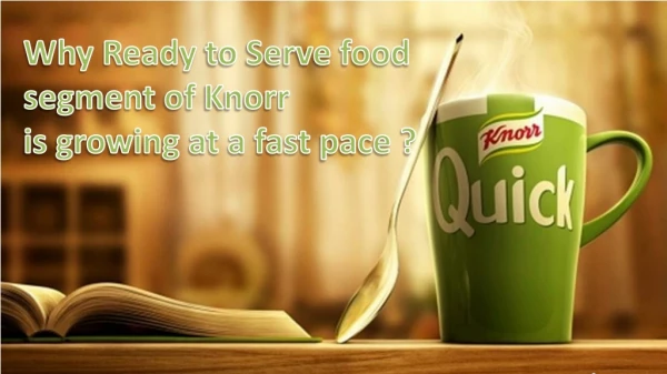 Why Ready to Serve food segment of Knorr is growing at a fast pace ?