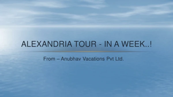 Alexandria tour - In A Week..!