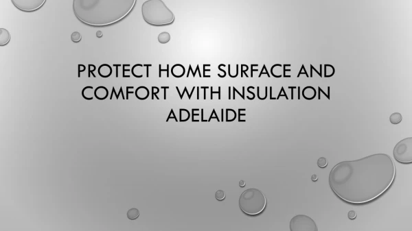 Protect home surface and comfort with insulation Adelaide