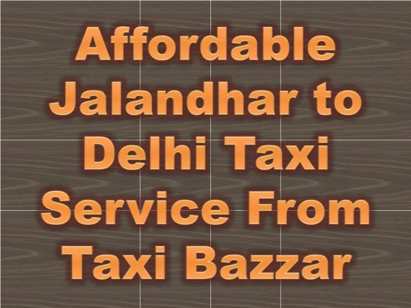 Book the Jalandhar to Delhi Taxi Service From Taxi Bazzar