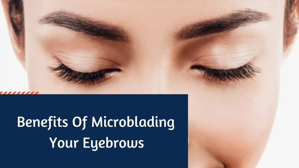 benefits of microblading your eyebrows