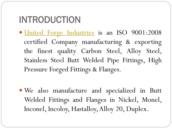 Manufacturing & exporting the finest quality Carbon Steel, Alloy Steel, Stainless Steel, Butt Welded Pipe Fittings, High