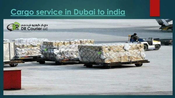 Cargo service in Dubai to india | drcourier