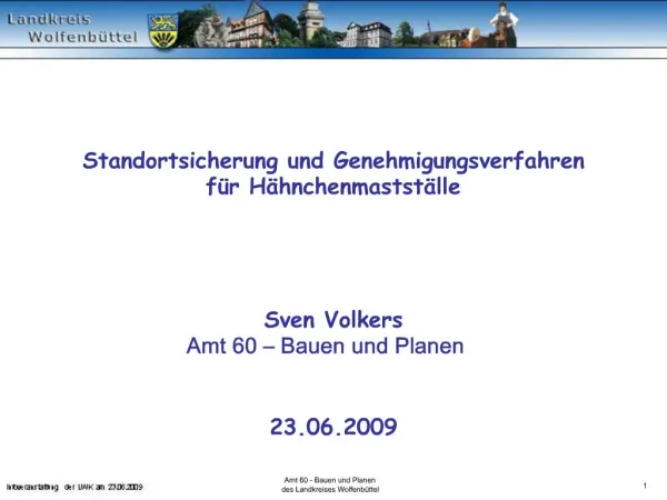 Standortsicherung und Genehmigungsverfahren f r H hnchenmastst lle Sven Volkers Amt 60 Bauen und Planen 23.06.20