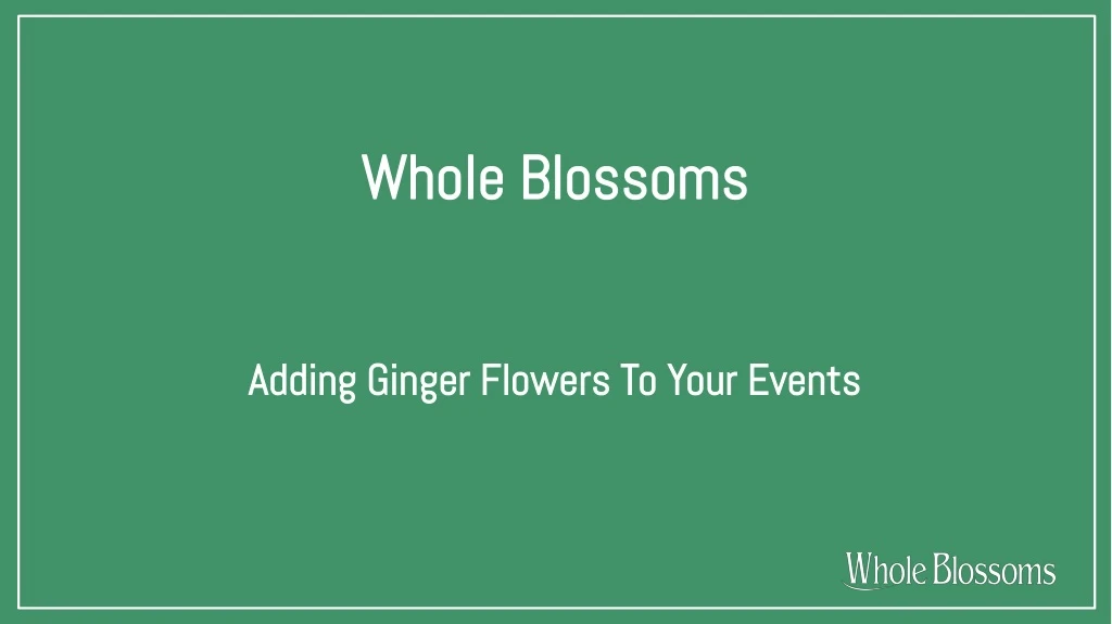 whole blossoms