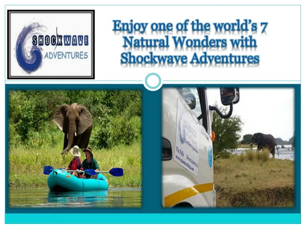 Enjoy one of the world’s 7 Natural Wonders with Shockwave Adventures