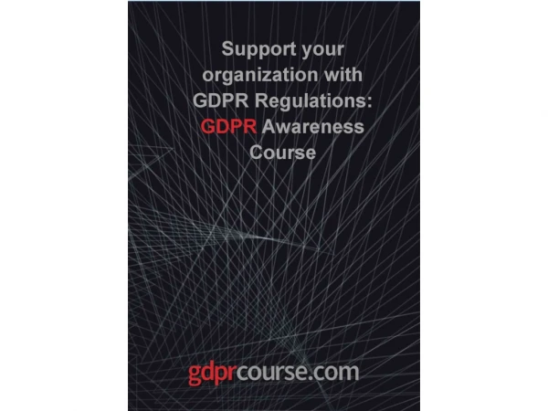 Support your organization with GDPR Regulations: GDPR Awareness Course