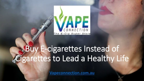 Buy E-cigarettes Instead of Cigarettes to Lead a Healthy Life