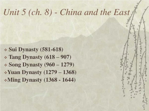 Unit 5 (ch. 8) - China and the East